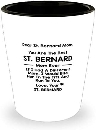 אמא סנט ברנרד היקרה, את אמא סנט ברנרד הטובה ביותר אי פעם כוס 1.5 עוז.